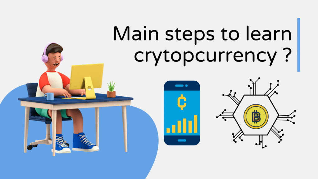 what are the main steps to learn crytopcurrency ?